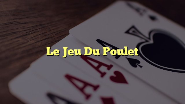 Bienvenue dans le monde du jeu de poulet en ligne : gains considérables à la
