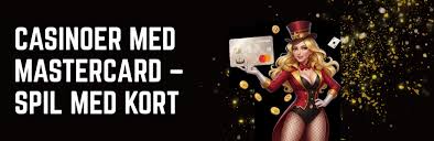 Casinoer med Mastercard En Guide til Sikker Spil -402728621