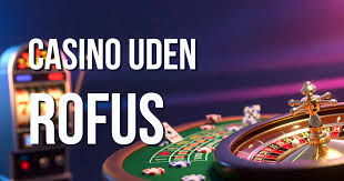 Casinoer uden Rofus En Guide til Dit Spil