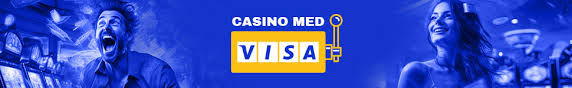 Danske Casinoer med Visa Din Ultimate Guide