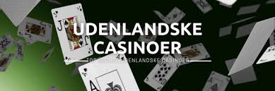 Udenlandske Casinoer En Guide til Online Spil 450033332
